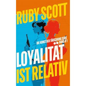 Scott Loyalität ist Relativ: Ein heißer lesbischer Thriller (Die Kunst der Täuschung) Scott Loyalität ist Relativ: Ein heißer lesbischer Thriller (Die Kunst der Täuschung)