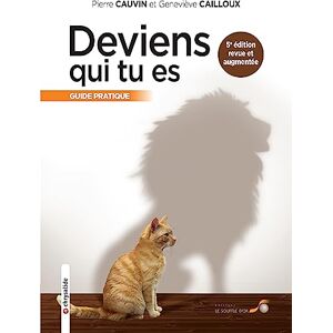 Cailloux, Geneviève Deviens qui tu es (Chrysalide): Guide pratique 5ème ed. Cailloux, Geneviève Deviens qui tu es (Chrysalide): Guide pratique 5ème ed.