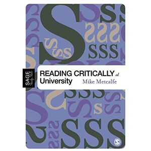 Metcalfe, Mike Reading Critically at University (SAGE Study Skills Series) Metcalfe, Mike Reading Critically at University (SAGE Study Skills Series)