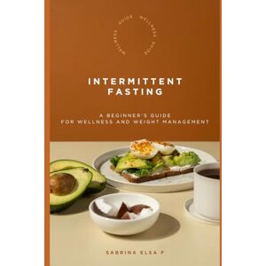 Elsa Intermittent Fasting: A Beginner's Guide For Wellness and Weight Management Elsa Intermittent Fasting: A Beginner's Guide For Wellness and Weight Management