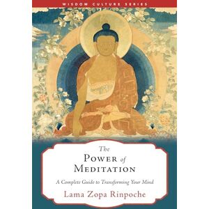 Rinpoche, Lama Zopa The Power of Meditation: A Complete Guide to Transforming Your Mind (Wisdom Culture Series) Rinpoche, Lama Zopa The Power of Meditation: A Complete Guide to Transforming Your Mind (Wisdom Culture Series)