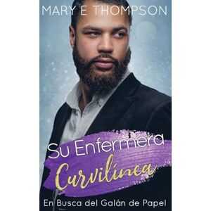 Thompson, Mary E Su Enfermera Curvilínea: Una novela romántica de una chica curvilínea en un pueblo pequeño (En Busca del Galán de Papel) Thompson, Mary E Su Enfermera Curvilínea: Una novela romántica de una chica curvilínea en un pueblo pequeño (En Busca del Galán de Papel)
