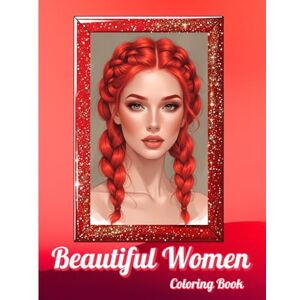 Rosewood Beautiful Women Coloring Book: Grayscale Adult Coloring Book Portraits of Beautiful Women Rosewood Beautiful Women Coloring Book: Grayscale Adult Coloring Book Portraits of Beautiful Women