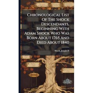 United Chronological List Of The Shock Descendants, Beginning With Adam Shock Who Was Born About 1765 And Died About 1840 United Chronological List Of The Shock Descendants, Beginning With Adam Shock Who Was Born About 1765 And Died About 1840