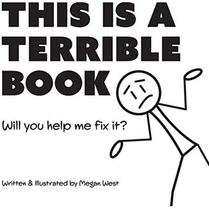 West, Megan This is a Terrible Book Will You Help Me Fix It?: Funny Interactive Read Aloud Book for Kids: 1 (Terribly Great Books) West, Megan This is a Terrible Book Will You Help Me Fix It?: Funny Interactive Read Aloud Book for Kids: 1 (Terribly Great Books)