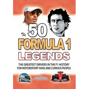 Encyclopedia, World Stories The 50 FORMULA 1 LEGENDS: The Greatest Drivers in The F1 History for Motorsport Fans And Curious People. Interesting Great Drivers Biographies and ... (UNBELIEVABLE FACTS TRIVIA AND STORIES) Encyclopedia, World Stories The 50 FORMULA 1 LEGENDS: The Greatest Drivers in The F1 History for Motorsport Fans And Curious People. Interesting Great Drivers Biographies and ... (UNBELIEVABLE FACTS TRIVIA AND STORIES)