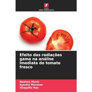 Munir, Neelma Efeito das radiações gama na análise imediata do tomate fresco Munir, Neelma Efeito das radiações gama na análise imediata do tomate fresco