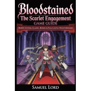 Lord, Samuel Bloodstained: The Scarlet Engagement Game Guide: Buddy System, Classes, Bosses & Full Castle Walkthrough Lord, Samuel Bloodstained: The Scarlet Engagement Game Guide: Buddy System, Classes, Bosses & Full Castle Walkthrough