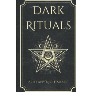 Nightshade, Brittany Dark Rituals: Black Magic Spellbook of Curses and Power Nightshade, Brittany Dark Rituals: Black Magic Spellbook of Curses and Power