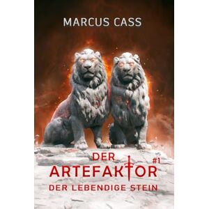 Cass, Marcus Der lebendige Stein (Der Artefaktor Buch 1): Eine Historische Portal Progression-Fantasy Serie Cass, Marcus Der lebendige Stein (Der Artefaktor Buch 1): Eine Historische Portal Progression-Fantasy Serie