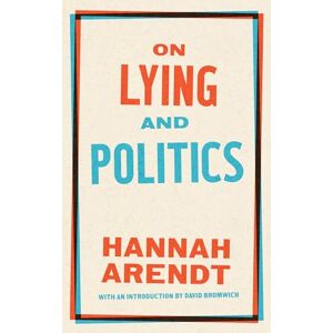 Arendt On Lying And Politics: A Library of America Special Publication Arendt On Lying And Politics: A Library of America Special Publication