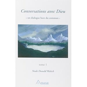 Walsch, Neale Donald Conversations avec Dieu, tome 1 Walsch, Neale Donald Conversations avec Dieu, tome 1