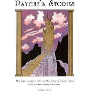 Stein, Murray Psyche's Stories, Volume 3: Modern Jungian Interpretations of Fairy Tales (Psyche's Stories: Modern Jungian Interpretations of Fairy Tales) Stein, Murray Psyche's Stories, Volume 3: Modern Jungian Interpretations of Fairy Tales (Psyche's Stories: Modern Jungian Interpretations of Fairy Tales)