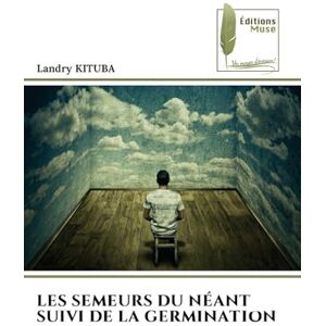 Kituba, Landry Les Semeurs Du Néant Suivi de la Germination Kituba, Landry Les Semeurs Du Néant Suivi de la Germination