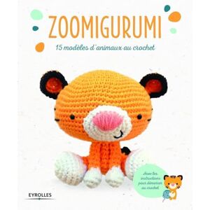 Collectif, . Zoomigurumi: 15 modèles d'animaux au crochet. Collectif, . Zoomigurumi: 15 modèles d'animaux au crochet.