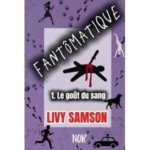 Samson Fantômatique: Tome 1 Le Goût du Sang (FANTOMATIQUE) Samson Fantômatique: Tome 1 Le Goût du Sang (FANTOMATIQUE)