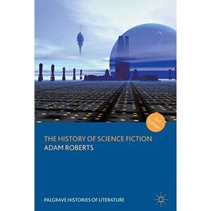 Roberts The History of Science Fiction (Palgrave Histories of Literature) Roberts The History of Science Fiction (Palgrave Histories of Literature)