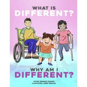 Edwards, Dominique What is different? Why am I different? Edwards, Dominique What is different? Why am I different?