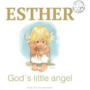 Syvertsen, Anne Jorunn ESTHER God's little angel Syvertsen, Anne Jorunn ESTHER God's little angel