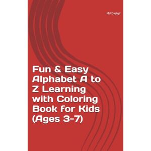 Dastgir, Mr Md Fun & Easy Alphabet A to Z Learning with Coloring Book for Kids (Ages 3-7) Dastgir, Mr Md Fun & Easy Alphabet A to Z Learning with Coloring Book for Kids (Ages 3-7)