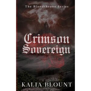 Blount, Kalia Crimson Sovereign (The Bloodthrone Series) Blount, Kalia Crimson Sovereign (The Bloodthrone Series)