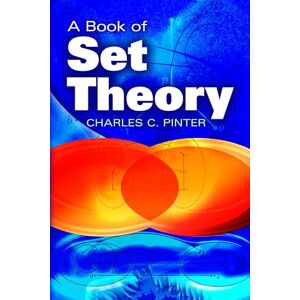Pinter, Charles A Book of Set Theory (Dover Books on Mathematics) Pinter, Charles A Book of Set Theory (Dover Books on Mathematics)
