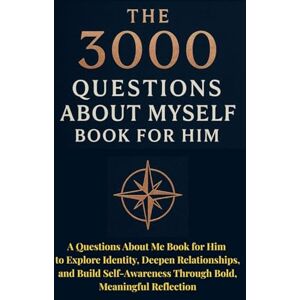 Publishing, Aria Capri The 3000 Questions About Myself Book for Him: A Questions About Me Book for Him to Explore Identity, Deepen Relationships, and Build Self-Awareness Through Bold, Meaningful Reflection Publishing, Aria Capri The 3000 Questions About Myself Book for Him: A Questions About Me Book for Him to Explore Identity, Deepen Relationships, and Build Self-Awareness Through Bold, Meaningful Reflection