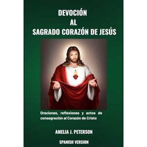 J. Peterson, Amelia DEVOCIÓN AL SAGRADO CORAZÓN DE JESÚS J. Peterson, Amelia DEVOCIÓN AL SAGRADO CORAZÓN DE JESÚS