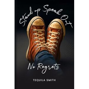 Smith, Tequila Stand up, Speak Out No Regrets Smith, Tequila Stand up, Speak Out No Regrets