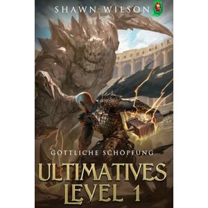 Wilson Göttliche Schöpfung: Ein LitRPG-Fantasy-Roman (Ultimatives Level 1) Wilson Göttliche Schöpfung: Ein LitRPG-Fantasy-Roman (Ultimatives Level 1)