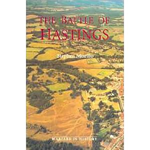 Morillo, Stephen R The Battle of Hastings: Sources and Interpretations: 1 (Warfare in History) Morillo, Stephen R The Battle of Hastings: Sources and Interpretations: 1 (Warfare in History)
