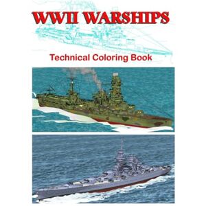 Ayala, Luis WWII Warships: Technical Coloring Book Ayala, Luis WWII Warships: Technical Coloring Book