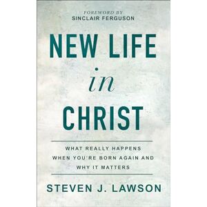 Lawson New Life in Christ: What Really Happens When You're Born Again and Why It Matters Lawson New Life in Christ: What Really Happens When You're Born Again and Why It Matters