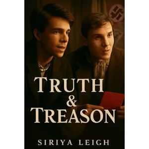 Leigh, Siriya Truth & Treason: The Story of Helmuth Hübener’s Courageous Stand Against the Nazi Regime Leigh, Siriya Truth & Treason: The Story of Helmuth Hübener’s Courageous Stand Against the Nazi Regime