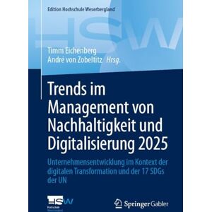 Trends im Management von Nachhaltigkeit und Digitalisierung 2025: Unternehmensentwicklung im Kontext der digitalen Transformation und der 17 SDGs der UN (Edition Hochschule Weserbergland) Trends im Management von Nachhaltigkeit und Digitalisierung 2025: Unternehmensentwicklung im Kontext der digitalen Transformation und der 17 SDGs der UN (Edition Hochschule Weserbergland)
