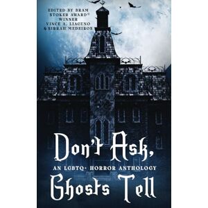 Press, Tundra Swan Don't Ask, Ghosts Tell: An LGBTQ+ Horror Anthology Press, Tundra Swan Don't Ask, Ghosts Tell: An LGBTQ+ Horror Anthology