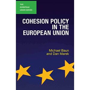 Marek, Dan Cohesion Policy in the European Union: 3 (The European Union Series) Marek, Dan Cohesion Policy in the European Union: 3 (The European Union Series)