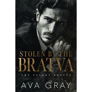 Gray, Ava Stolen by the Bratva (The Valkov Bratva) Gray, Ava Stolen by the Bratva (The Valkov Bratva)