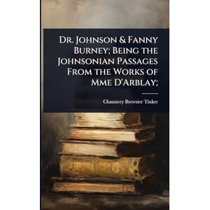 Tinker, Chauncey Brewster Dr. Johnson & Fanny Burney; Being the Johnsonian Passages From the Works of Mme D'Arblay; Tinker, Chauncey Brewster Dr. Johnson & Fanny Burney; Being the Johnsonian Passages From the Works of Mme D'Arblay;