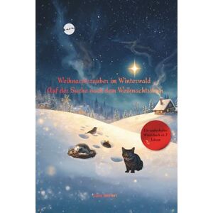 Seiffert, Jana Weihnachtszauber im Winterwald Auf der Suche nach dem Weihnachtsstern: Ein liebevoll illustriertes Weihnachtsbuch mit Tieren, Reimen und ... und Verschenken – für Kinder ab 2 Jahren Seiffert, Jana Weihnachtszauber im Winterwald Auf der Suche nach dem Weihnachtsstern: Ein liebevoll illustriertes Weihnachtsbuch mit Tieren, Reimen und ... und Verschenken – für Kinder ab 2 Jahren