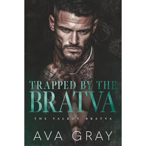 Gray, Ava Trapped by the Bratva (The Valkov Bratva) Gray, Ava Trapped by the Bratva (The Valkov Bratva)