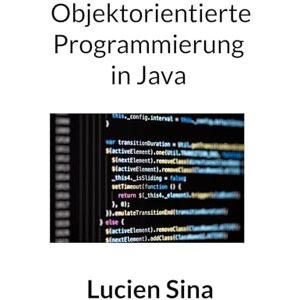 Sina, Lucien Objektorientierte Programmierung in Java Sina, Lucien Objektorientierte Programmierung in Java