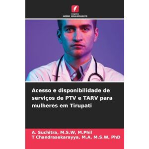 Suchitra, M S W M Phil Acesso e disponibilidade de serviços de PTV e TARV para mulheres em Tirupati Suchitra, M S W M Phil Acesso e disponibilidade de serviços de PTV e TARV para mulheres em Tirupati