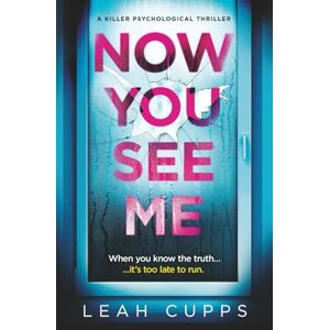 Cupps, Leah Now You See Me: a killer psychological thriller Cupps, Leah Now You See Me: a killer psychological thriller