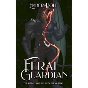 Holt, Ember Feral Guardian (The Princesses of Ruin) Holt, Ember Feral Guardian (The Princesses of Ruin)