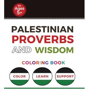 Deabis, Firas Marwan Palestinian Proverbs & Wisdom: Coloring Book (Palestinian Coloring Books) Deabis, Firas Marwan Palestinian Proverbs & Wisdom: Coloring Book (Palestinian Coloring Books)