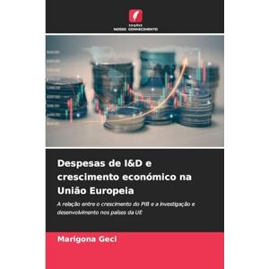 Geci, Marigona Despesas de I&D e crescimento económico na União Europeia: A relação entre o crescimento do PIB e a investigação e desenvolvimento nos países da UE Geci, Marigona Despesas de I&D e crescimento económico na União Europeia: A relação entre o crescimento do PIB e a investigação e desenvolvimento nos países da UE