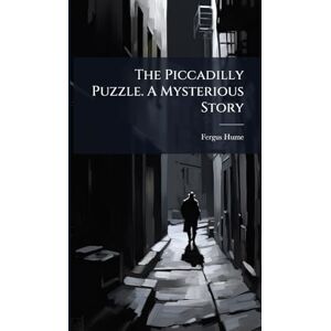 Hume, Fergus The Piccadilly Puzzle. A Mysterious Story Hume, Fergus The Piccadilly Puzzle. A Mysterious Story