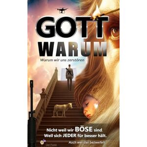 Punkt, der Gott warum?: Warum wir uns zerstören: Nicht weil wir böse sind. Weil sich jeder für besser hält. Auch wer das bezweifelt. Punkt, der Gott warum?: Warum wir uns zerstören: Nicht weil wir böse sind. Weil sich jeder für besser hält. Auch wer das bezweifelt.