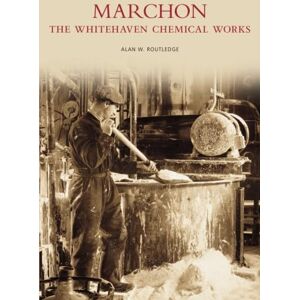 Routledge, Alan W Marchon: The Whitehaven Chemical Works Routledge, Alan W Marchon: The Whitehaven Chemical Works